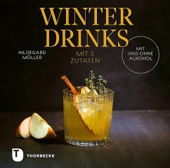 Winterdrinks mit 3 Zutaten - mit und ohne Alkohol - Möller, Hildegard