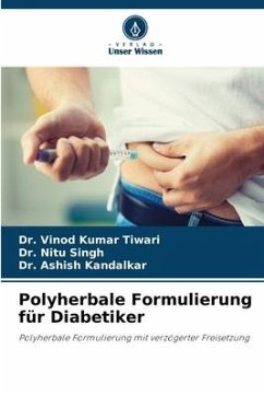 Polyherbale Formulierung für Diabetiker - Tiwari, Dr. Vinod Kumar;Singh, Dr. Nitu;Kandalkar, Dr. Ashish