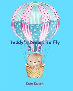 Teddy's Dream to Fly - Kalysh, Kate