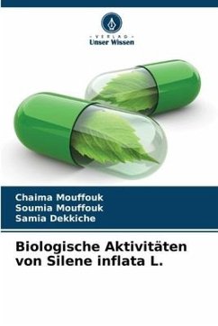 Biologische Aktivitäten von Silene inflata L. - Mouffouk, Chaima;Mouffouk, Soumia;Dekkiche, Samia
