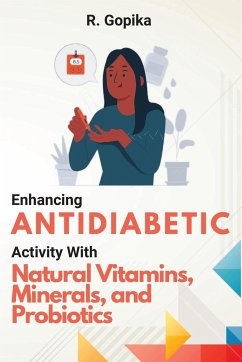 Enhancing Antidiabetic Activity With Natural Vitamins, Minerals, and Probiotics - Gopika, R.