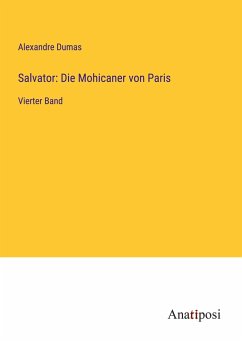 Salvator: Die Mohicaner von Paris - Dumas, Alexandre