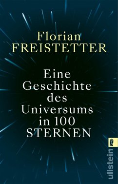 Eine Geschichte des Universums in 100 Sternen - Freistetter, Florian