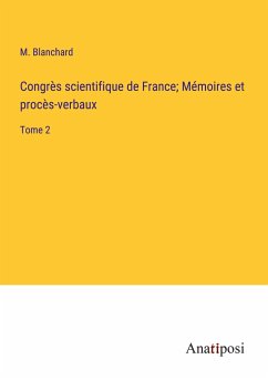 Congrès scientifique de France; Mémoires et procès-verbaux - Blanchard, M.