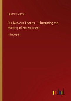 Our Nervous Friends ¿ Illustrating the Mastery of Nervousness