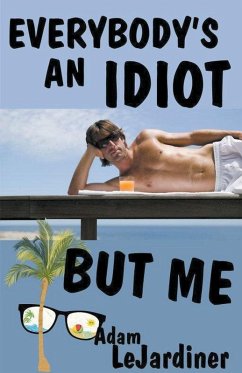 Everybody's An Idiot But Me - Lejardiner, Adam