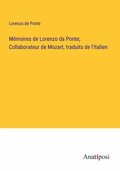 Mémoires de Lorenzo da Ponte; Collaborateur de Mozart, traduits de l'Italien - Ponte, Lorenzo de