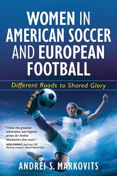 Women in American Soccer and European Football - Markovits, Andrei S.