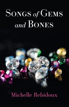 Songs of Gems and Bones - Rebidoux, Michelle