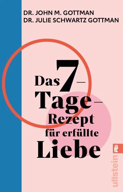 Das 7-Tage-Rezept für erfüllte Liebe - Gottman, John M.;Gottman, Julie Schwartz