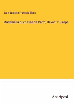 Madame la duchesse de Parm; Devant l'Europe - Blaes, Jean Baptiste François