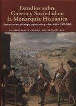 Estudios sobre guerra y sociedad en la monarquía hispánica : guerra marítima, estrategia, organización y cultura militar, 1500-1700 - García Hernán, Enrique