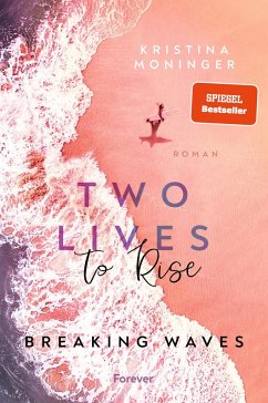 Two Lives to Rise / Breaking Waves Bd.2 - Moninger, Kristina