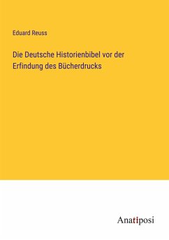 Die Deutsche Historienbibel vor der Erfindung des Bücherdrucks - Reuss, Eduard