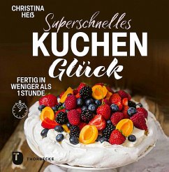 Superschnelles Kuchenglück - Heß, Christina