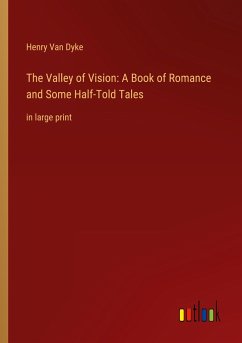 The Valley of Vision: A Book of Romance and Some Half-Told Tales