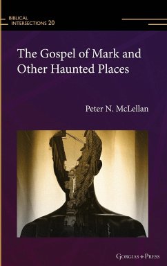 The Gospel of Mark and Other Haunted Places - McLellan, Peter