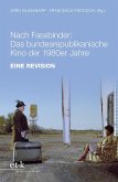 Nach Fassbinder: Das bundesrepublikanische Kino der 1980er Jahre