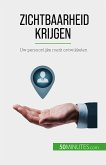 Zichtbaarheid krijgen (eBook, ePUB)