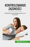 Kontrolowanie zazdrosci (eBook, ePUB)