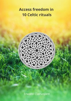 Access freedom in 10 Celtic rituals (eBook, ePUB)