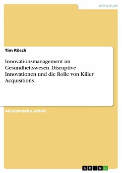 Innovationsmanagement im Gesundheitswesen. Disruptive Innovationen und die Rolle von Killer Acquisitions (eBook, PDF)
