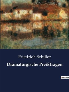 Dramaturgische Preißfragen - Schiller, Friedrich