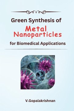 Green Synthesis of Metal Nanoparticles for Biomedical Applications - V. Gopalakrishnan