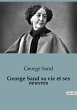 George Sand sa vie et ses oeuvres - Bild 1