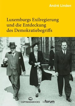 Luxemburgs Exilregierung und die Entdeckung des Demokratiebegriffs (eBook, ePUB) - Linden, André