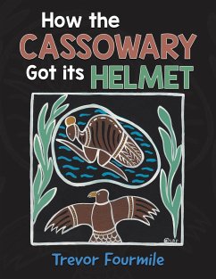 How the Cassowary Got its Helmet - Fourmile, Trevor