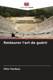 Restaurer l'art de guérir