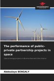 The performance of public-private partnership projects in space