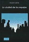 La ciudad de los espejos - Cayón, Ricardo