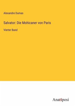 Salvator: Die Mohicaner von Paris - Dumas, Alexandre