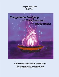 Energetische Reinigung -> Transformation -> Manifestation - Pein, Willi;Peise-Ditze, Margret