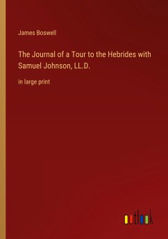 The Journal of a Tour to the Hebrides with Samuel Johnson, LL.D. - Boswell, James