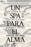 Un spa para el alma : cómo cuidar mi vida con los clásicos griegos y latinos