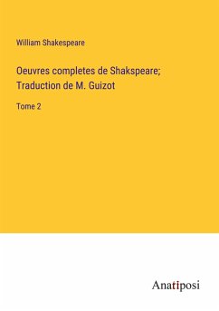 Oeuvres completes de Shakspeare; Traduction de M. Guizot - Shakespeare, William