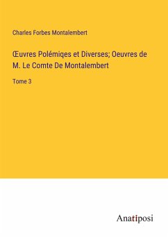 ¿uvres Polémiqes et Diverses; Oeuvres de M. Le Comte De Montalembert - Montalembert, Charles Forbes