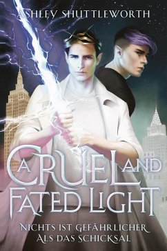 A Cruel and Fated Light - Nichts ist gefährlicher als das Schicksal (Hollow Star Saga 2) (Erstauflage mit Farbschnitt) - Shuttleworth, Ashley