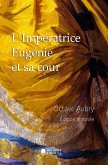 L'Impératrice Eugénie et sa cour (eBook, ePUB)