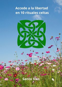 Accede a la libertad en 10 rituales celtas (eBook, ePUB)