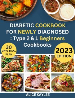 Diabetic Cookbook For Newly Diagnosed : Type 2 & 1 Beginners Cookbooks (eBook, ePUB) - Kaylee, Alice