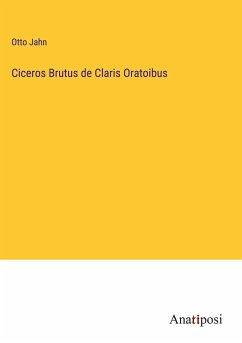 Ciceros Brutus de Claris Oratoibus - Jahn, Otto