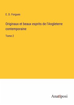 Originaux et beaux esprits de l'Angleterre contemporaine - Forgues, E. D.