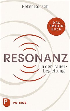 Resonanz in der Trauerbegleitung - Rörsch, Peter