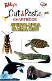 Tubbys Cut & Paste Chart Book Amphibians & Reptiles, Sea Animals, Insects