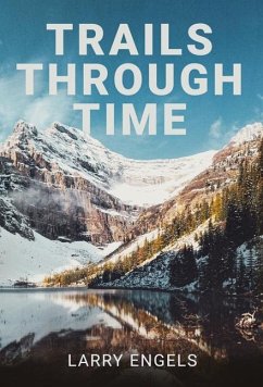 Trails Through Time - Engels, Larry