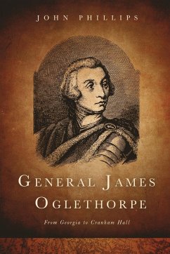General James Oglethorpe - Phillips, John
